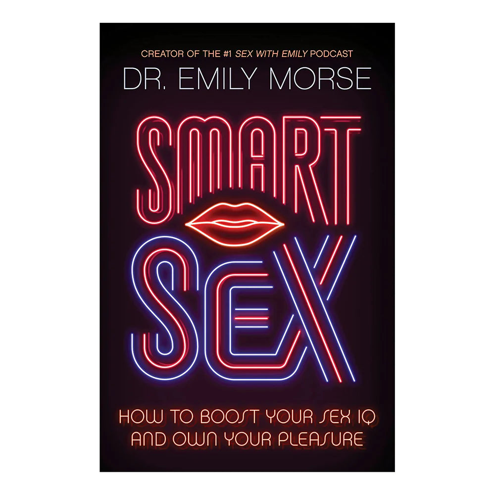 SMART SEX: How to Boost Your Sex IQ and Own Your Pleasure