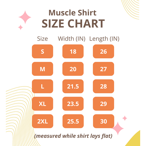 Size charts for the Muscle Shirt in Inches. For Width measurements. Small: 18. Medium: 20. Large: 21.5. Extra-large: 23.5. 2 Extra-Large: 25.5. | Kinkly Shop