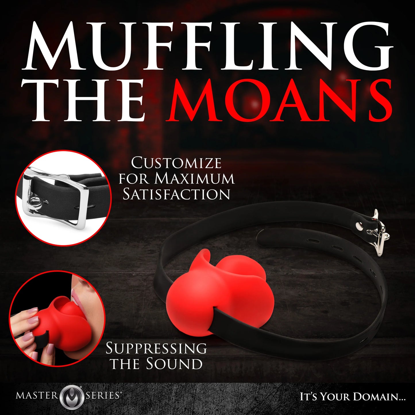 The Master Series Gag Order shown being inserted into someone's mouth and in a different image, the locking buckle that can optionally be used to fasten the gag. Text on the image reads: Muffling the moans. Customize for maximum satisfaction. Supressing the sound. | Kinkly Shop