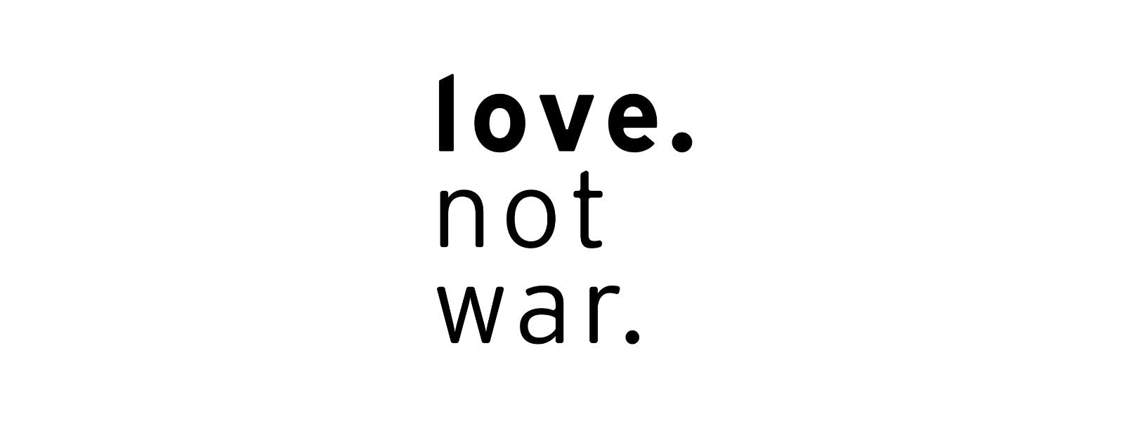 Brand logo for Love Not War. Text reads "Love. not war." with "Love." in a bold font compared to the rest of the logo.