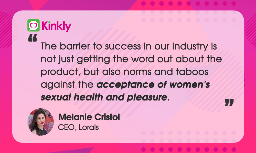 Melanie Cristol CEO Lorals Quote about acceptance of women's sexual health and pleasure