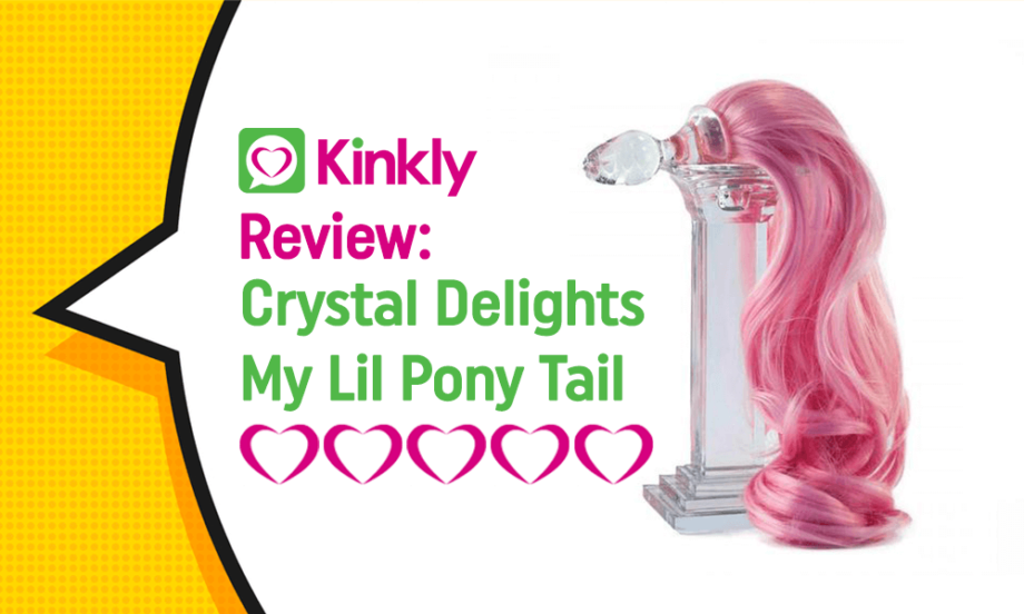 Sex Toy Review: Crystal Delights My Lil Pony Tail