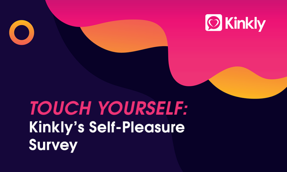 Touch Yourself: Kinkly’s Self-Pleasure Survey